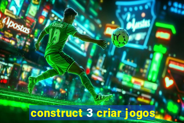 construct 3 criar jogos